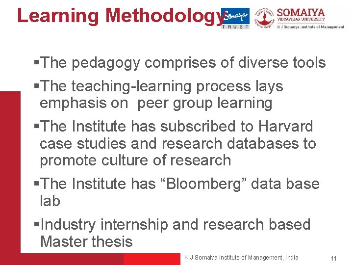 Learning Methodology §The pedagogy comprises of diverse tools §The teaching-learning process lays emphasis on