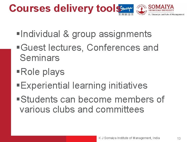 Courses delivery tools §Individual & group assignments §Guest lectures, Conferences and Seminars §Role plays