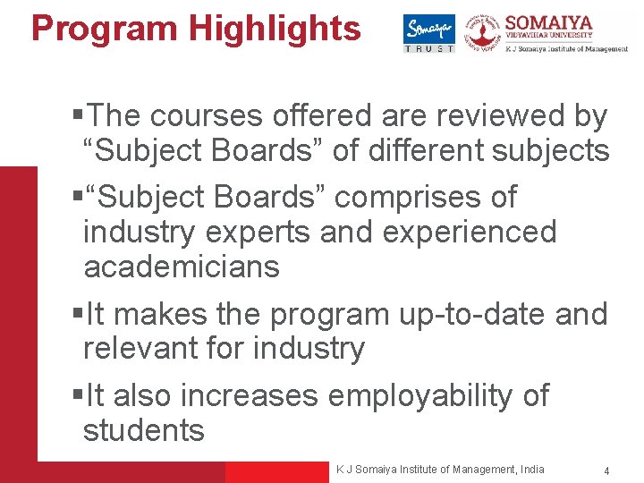 Program Highlights §The courses offered are reviewed by “Subject Boards” of different subjects §“Subject