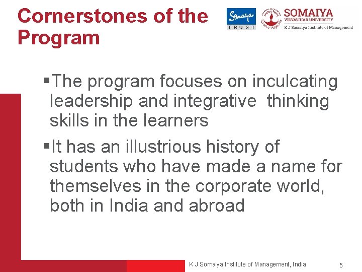 Cornerstones of the Program §The program focuses on inculcating leadership and integrative thinking skills