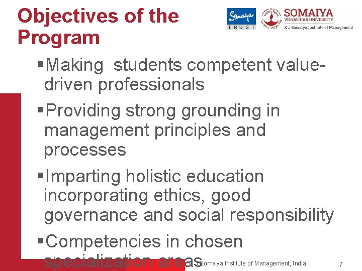 Objectives of the Program §Making students competent valuedriven professionals §Providing strong grounding in management