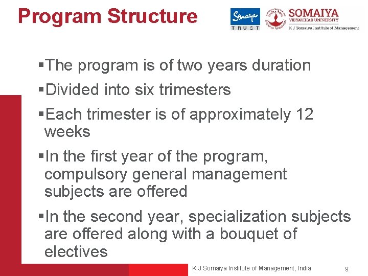 Program Structure §The program is of two years duration §Divided into six trimesters §Each