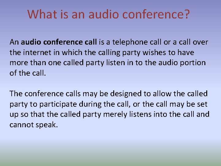 What is an audio conference? An audio conference call is a telephone call or