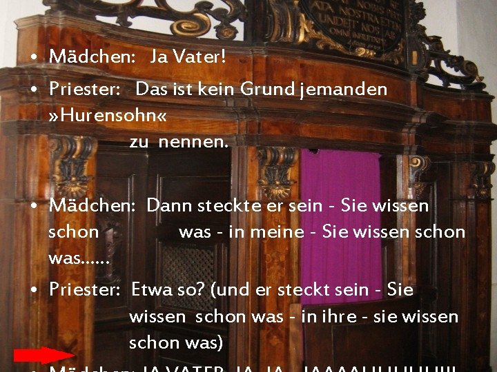  • Mädchen: Ja Vater! • Priester: Das ist kein Grund jemanden » Hurensohn