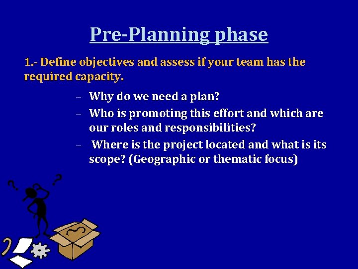 Pre-Planning phase 1. - Define objectives and assess if your team has the required