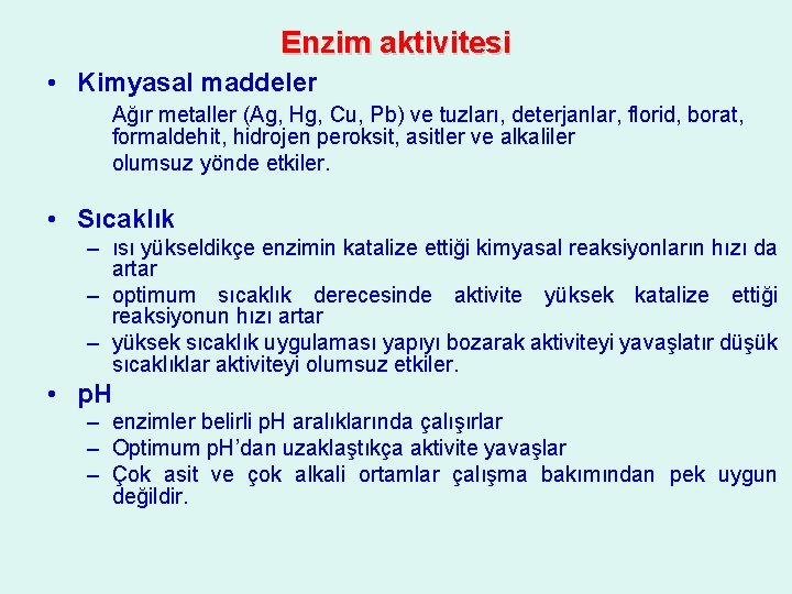 Enzim aktivitesi • Kimyasal maddeler Ağır metaller (Ag, Hg, Cu, Pb) ve tuzları, deterjanlar,