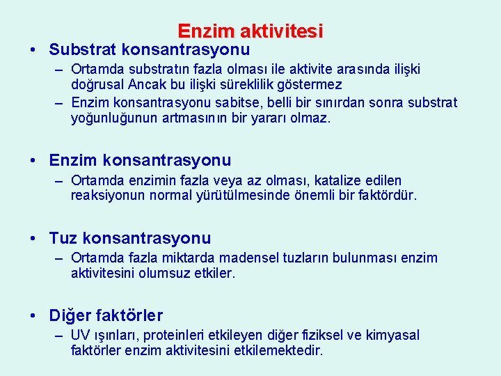 Enzim aktivitesi • Substrat konsantrasyonu – Ortamda substratın fazla olması ile aktivite arasında ilişki