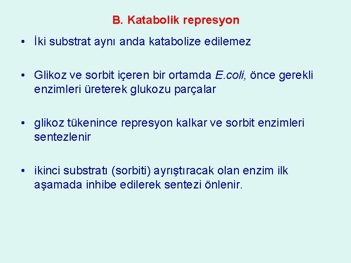 B. Katabolik represyon • İki substrat aynı anda katabolize edilemez • Glikoz ve sorbit