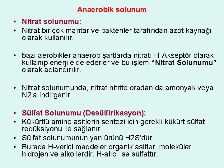 Anaerobik solunum • Nitrat solunumu: • Nitrat bir çok mantar ve bakteriler tarafından azot