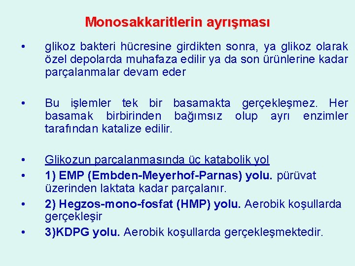 Monosakkaritlerin ayrışması • glikoz bakteri hücresine girdikten sonra, ya glikoz olarak özel depolarda muhafaza