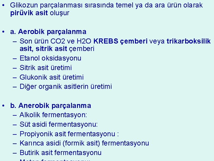  • Glikozun parçalanması sırasında temel ya da ara ürün olarak pirüvik asit oluşur