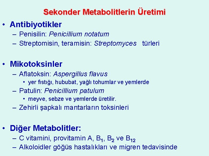 Sekonder Metabolitlerin Üretimi • Antibiyotikler – Penisilin: Penicillium notatum – Streptomisin, teramisin: Streptomyces türleri