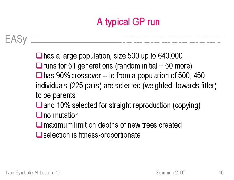 A typical GP run EASy qhas a large population, size 500 up to 640,