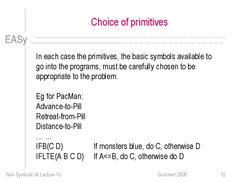 Choice of primitives EASy In each case the primitives, the basic symbols available to