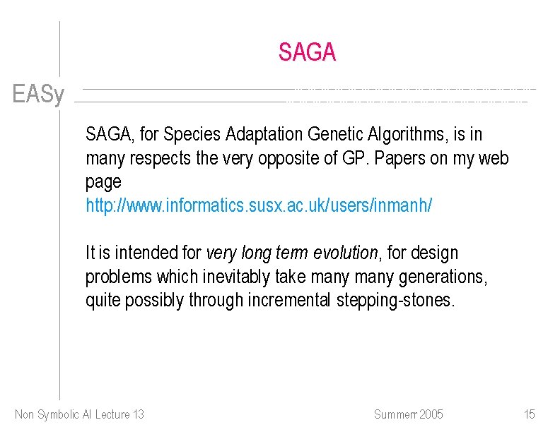 SAGA EASy SAGA, for Species Adaptation Genetic Algorithms, is in many respects the very