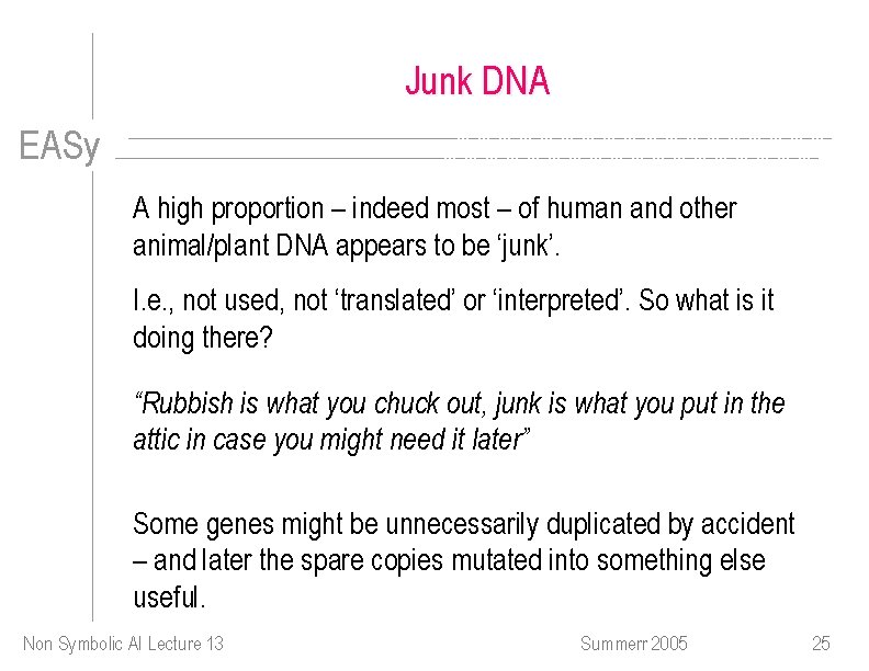 Junk DNA EASy A high proportion – indeed most – of human and other
