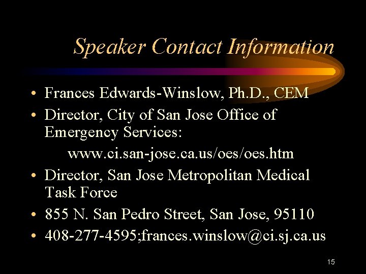 Speaker Contact Information • Frances Edwards-Winslow, Ph. D. , CEM • Director, City of