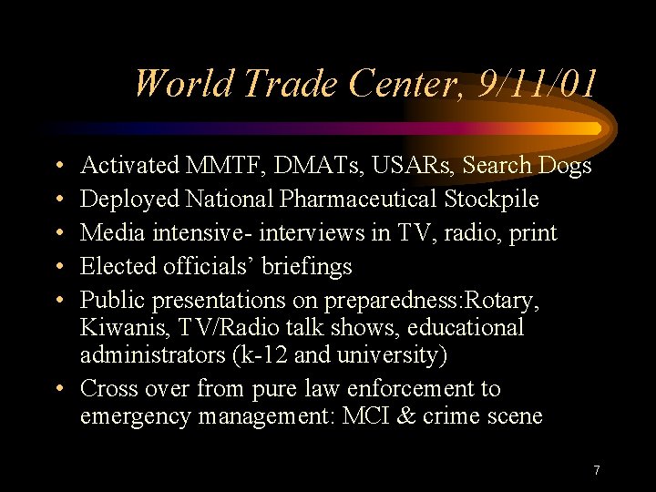 World Trade Center, 9/11/01 • • • Activated MMTF, DMATs, USARs, Search Dogs Deployed