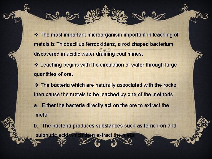v The most important microorganism important in leaching of metals is Thiobacillus ferrooxidans, a