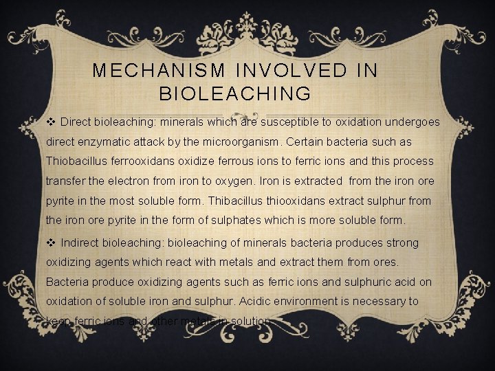 MECHANISM INVOLVED IN BIOLEACHING v Direct bioleaching: minerals which are susceptible to oxidation undergoes
