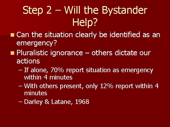 Step 2 – Will the Bystander Help? n Can the situation clearly be identified