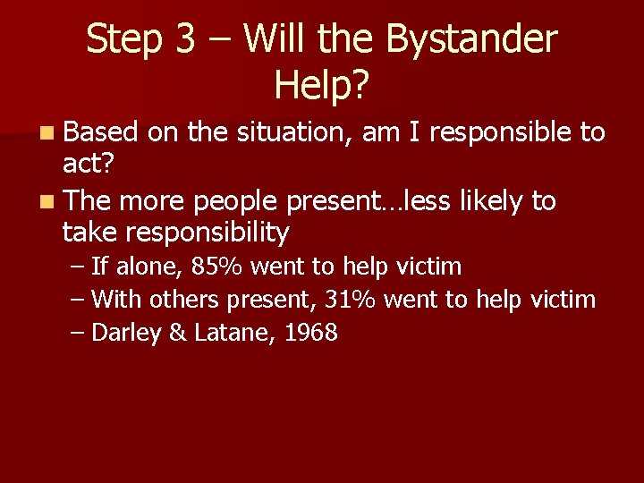 Step 3 – Will the Bystander Help? n Based on the situation, am I