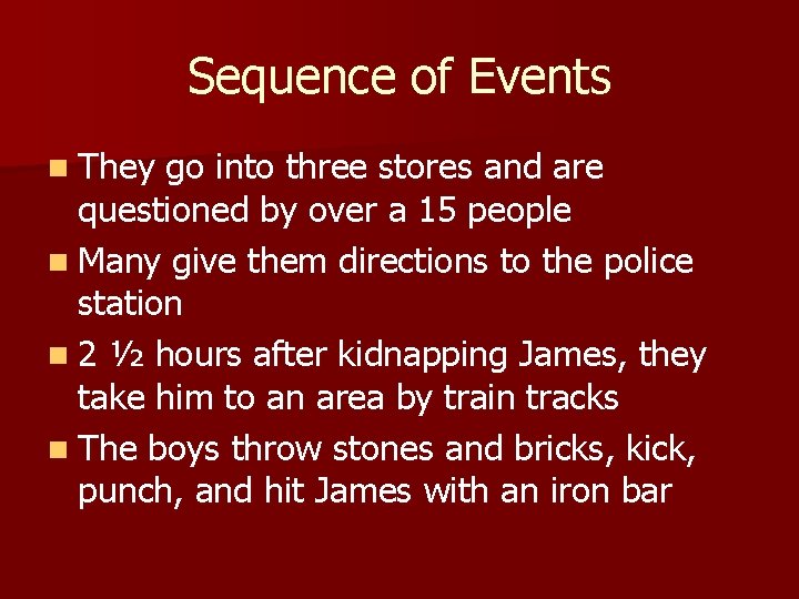 Sequence of Events n They go into three stores and are questioned by over