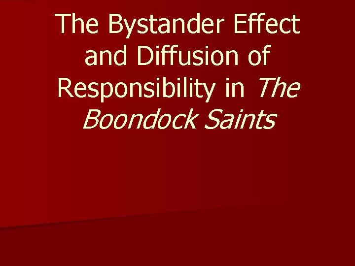 The Bystander Effect and Diffusion of Responsibility in The Boondock Saints 