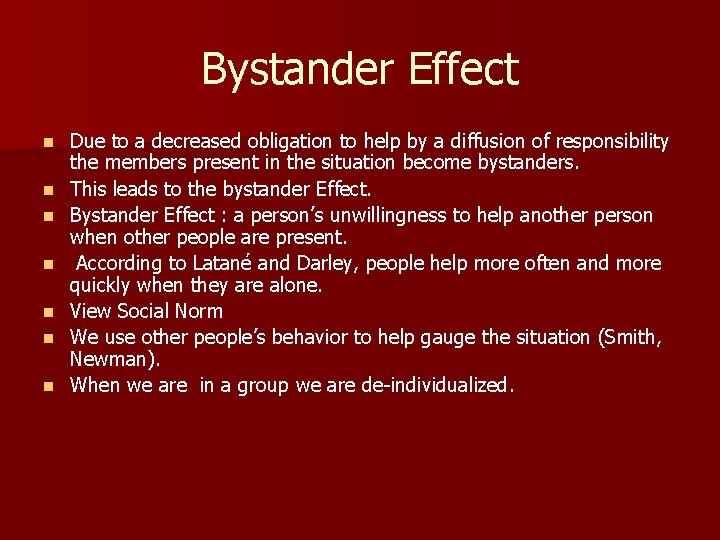 Bystander Effect n n n n Due to a decreased obligation to help by