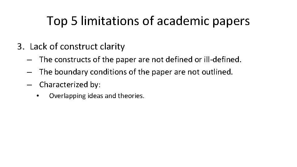 Top 5 limitations of academic papers 3. Lack of construct clarity – The constructs