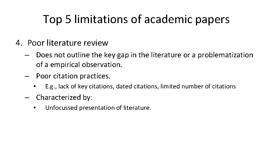 Top 5 limitations of academic papers 4. Poor literature review – Does not outline