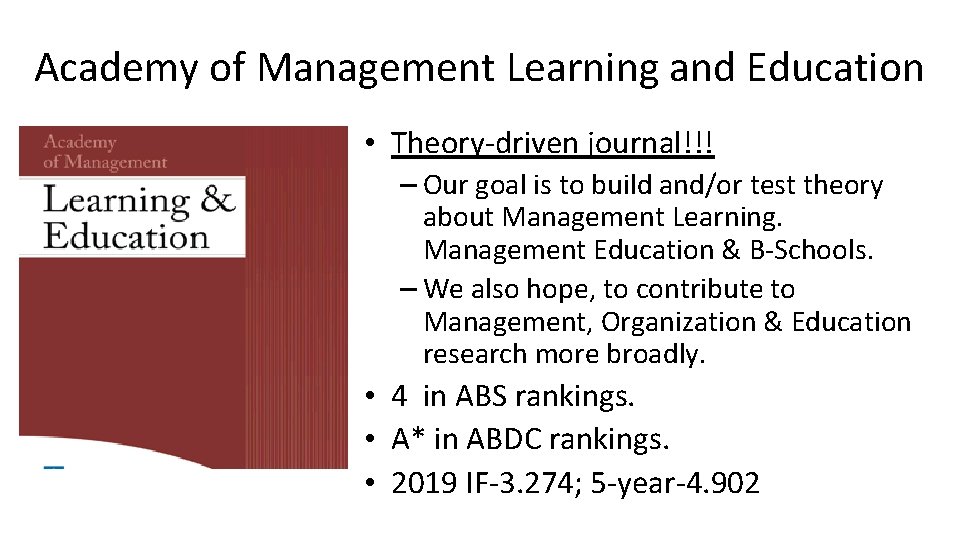 Academy of Management Learning and Education • Theory-driven journal!!! – Our goal is to