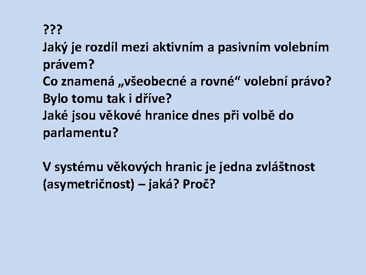 ? ? ? Jaký je rozdíl mezi aktivním a pasivním volebním právem? Co znamená