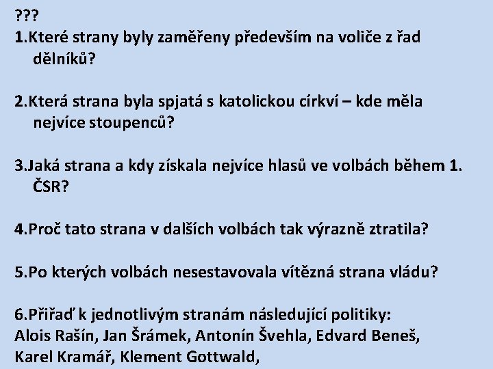 ? ? ? 1. Které strany byly zaměřeny především na voliče z řad dělníků?