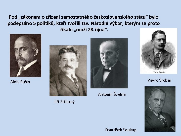 Pod „zákonem o zřízení samostatného československého státu“ bylo podepsáno 5 politiků, kteří tvořili tzv.