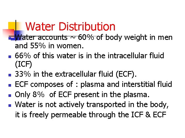 Water Distribution n n n Water accounts ~ 60% of body weight in men