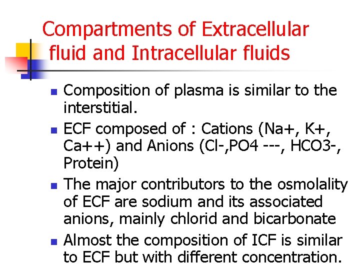 Compartments of Extracellular fluid and Intracellular fluids n n Composition of plasma is similar