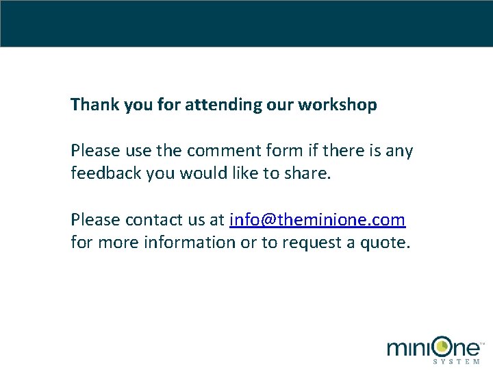 Thank you for attending our workshop Please use the comment form if there is