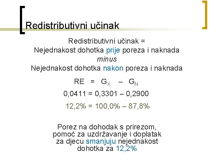 Redistributivni učinak = Nejednakost dohotka prije poreza i naknada minus Nejednakost dohotka nakon poreza