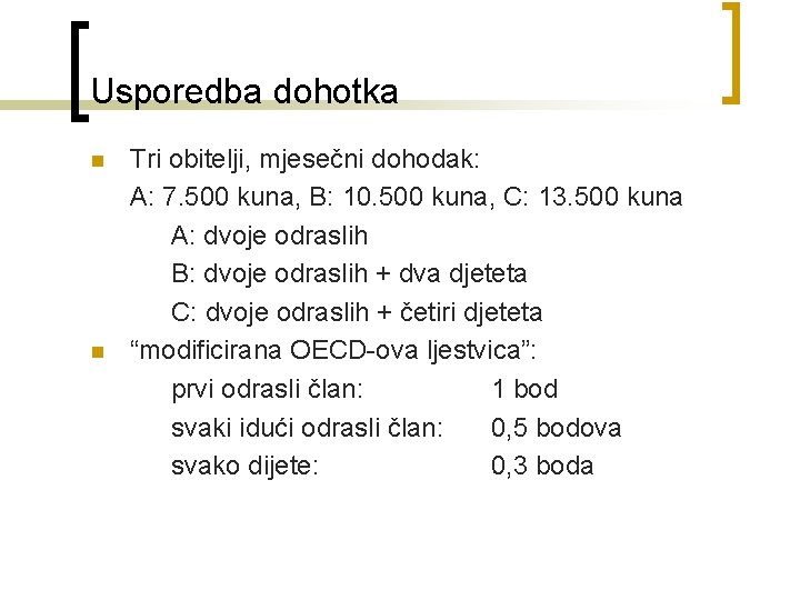 Usporedba dohotka n n Tri obitelji, mjesečni dohodak: A: 7. 500 kuna, B: 10.