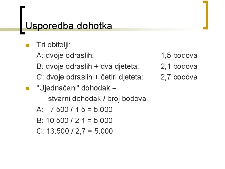 Usporedba dohotka n n Tri obitelji: A: dvoje odraslih: B: dvoje odraslih + dva