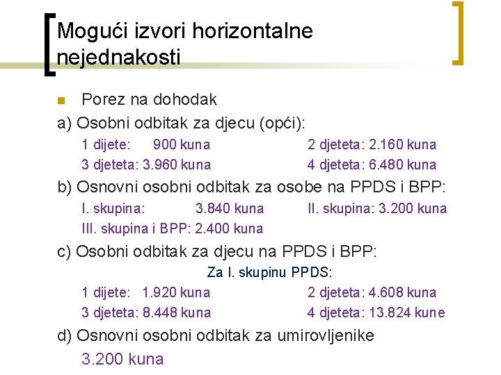 Mogući izvori horizontalne nejednakosti Porez na dohodak a) Osobni odbitak za djecu (opći): n