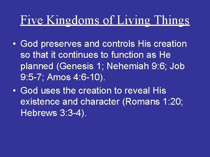 Five Kingdoms of Living Things • God preserves and controls His creation so that