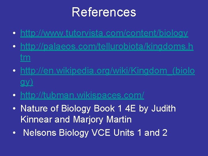 References • http: //www. tutorvista. com/content/biology • http: //palaeos. com/tellurobiota/kingdoms. h tm • http: