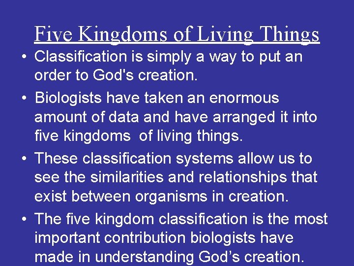 Five Kingdoms of Living Things • Classification is simply a way to put an