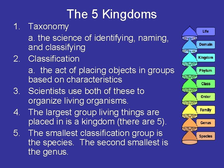 The 5 Kingdoms 1. Taxonomy a. the science of identifying, naming, and classifying 2.