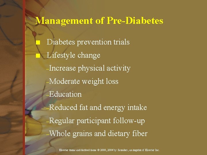 Management of Pre-Diabetes n Diabetes prevention trials n Lifestyle change –Increase physical activity –Moderate