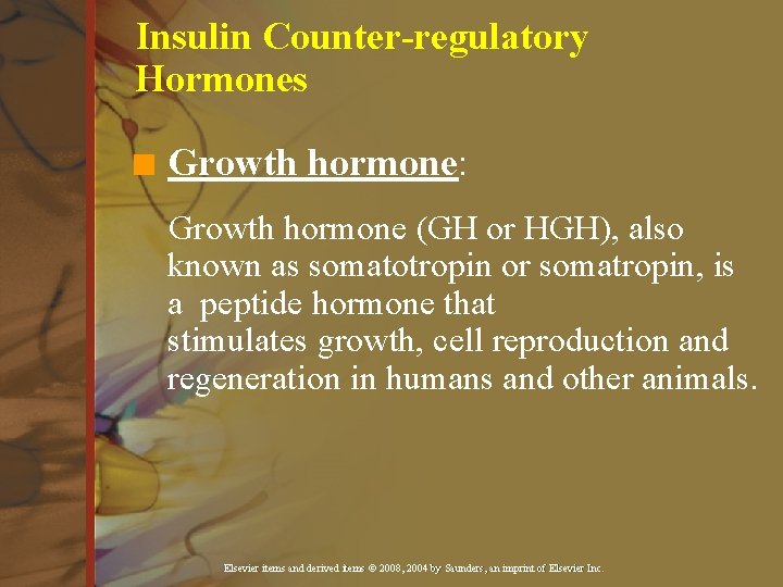 Insulin Counter-regulatory Hormones n Growth hormone: Growth hormone (GH or HGH), also known as