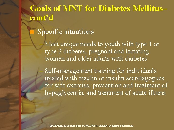 Goals of MNT for Diabetes Mellitus– cont’d n Specific situations – Meet unique needs Goals of MNT for Diabetes Mellitus– cont’d n Specific situations – Meet unique needs