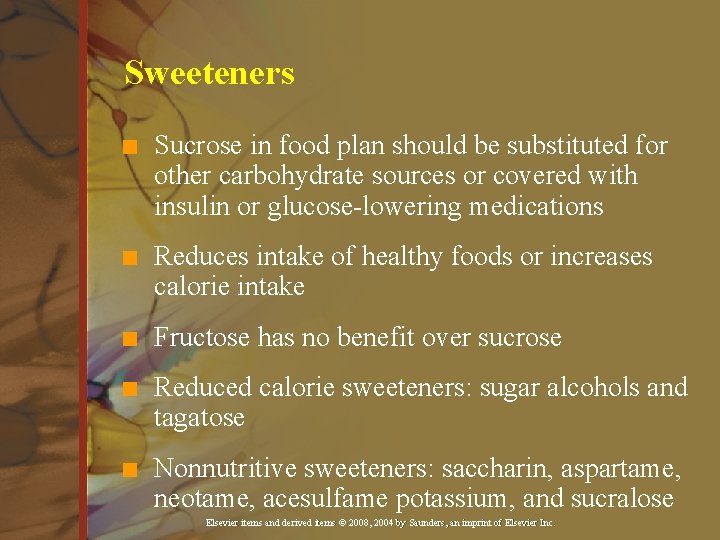 Sweeteners n Sucrose in food plan should be substituted for other carbohydrate sources or